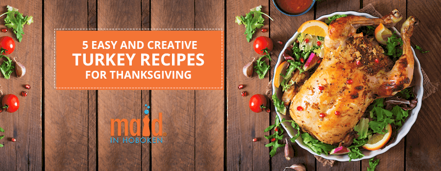 5 Easy and Creative Turkey Recipes for Thanksgiving - Maid in Jersey City