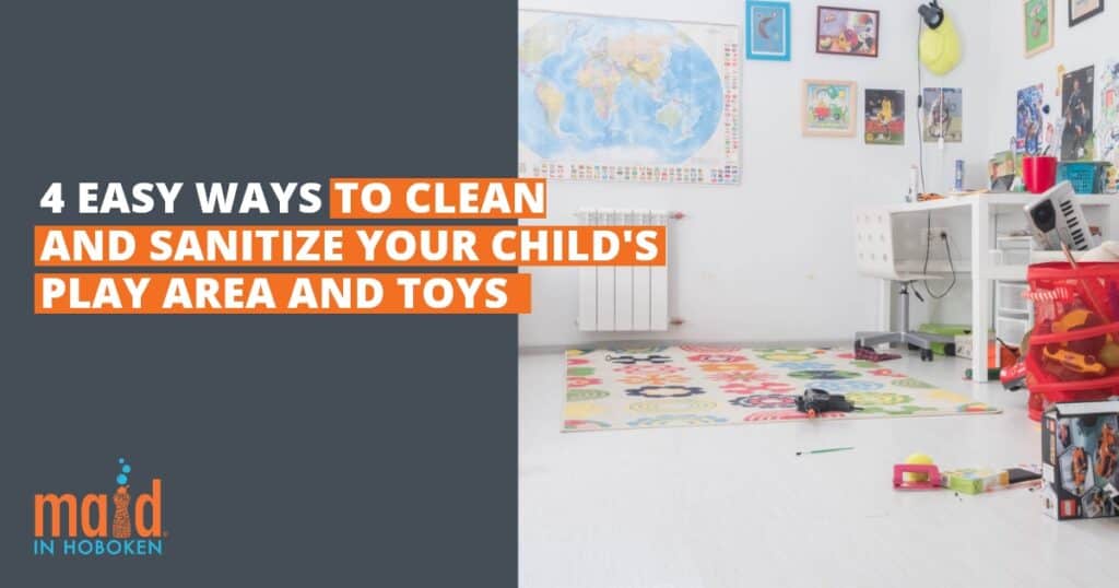 4 Easy ways to clean and sanitize your childs play area and toys